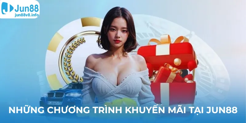nhung-chuong-trinh-khuyen-mai-tai-jun88