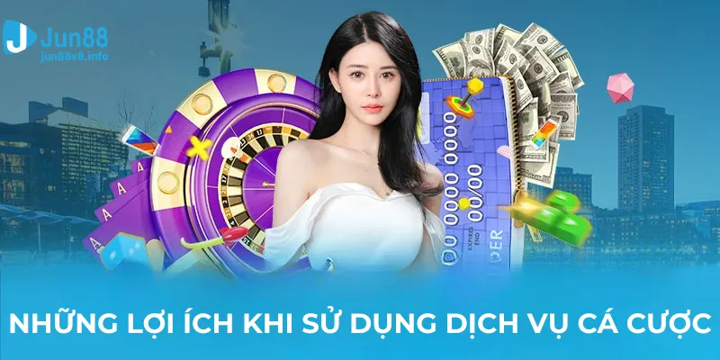 nhung-loi-ich-khi-su-dung-dich-vu-ca-cuoc