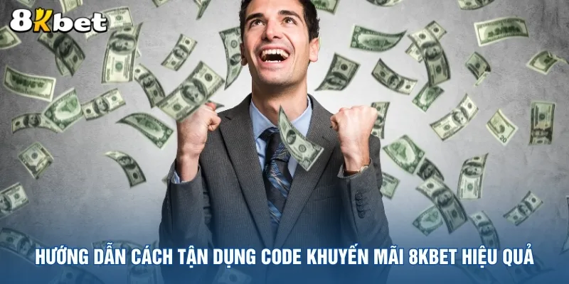 huong-dan-cach-tan-dung-code-khuyen-mai-8kbet-hieu-qua